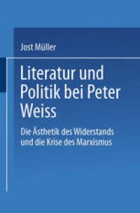 cover of the book Literatur und Politik bei Peter Weiss: Die “Ästhetik des Widerstands” und die Krise des Marxismus