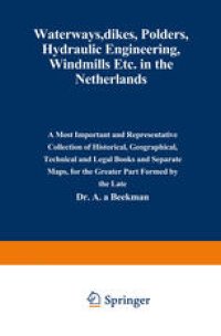 cover of the book Waterways, Dikes, Polders, Hydraulic Engineering, Windmills Etc. in the Netherlands: A most important and representative collection of historical, geographical, technical and legal books and separate maps, for the greater part formed by the late