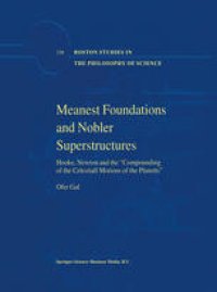 cover of the book Meanest Foundations and Nobler Superstructures: Hooke, Newton and the “Compounding of the Celestiall Motions of the Planetts”