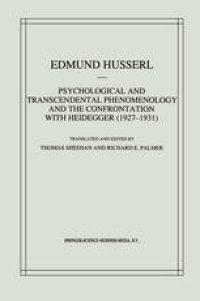 cover of the book Psychological and Transcendental Phenomenology and the Confrontation with Heidegger (1927–1931): The Encyclopaedia Britannica Article, The Amsterdam Lectures, “Phenomenology and Anthropology” and Husserl’s Marginal Notes in Being and Time and Kant and the