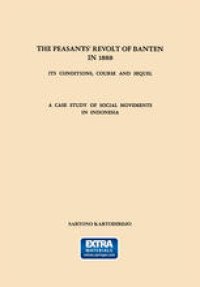 cover of the book The Peasants’ Revolt of Banten in 1888: Its Conditions, Course and Sequel. A Case Study of Social Movements in Indonesia