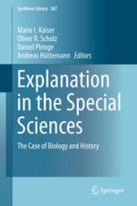 cover of the book Explanation in the Special Sciences: The Case of Biology and History