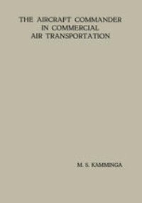 cover of the book The Aircraft Commander in Commercial Air Transportation: Proefschrift