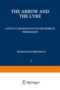 cover of the book The Arrow and the Lyre: A Study of the Role of Love in the Works of Thomas Mann