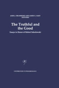 cover of the book The Truthful and the Good: Essays in Honor of Robert Sokolowski