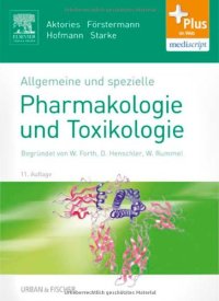 cover of the book Allgemeine und spezielle Pharmakologie und Toxikologie. Begründet von W. Forth, D. Henschler, W. Rummel