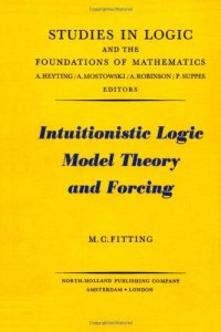 cover of the book Intuitionistic Logic Model Theory and Forcing