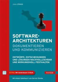 cover of the book Softwarearchitekturen dokumentieren und kommunizieren: Entwürfe, Entscheidungen und Lösungen nachvollziehbar und wirkungsvoll festhalten