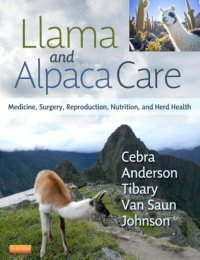 cover of the book Llama and Alpaca Care. Medicine, Surgery, Reproduction, Nutrition, and Herd Health