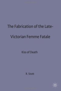 cover of the book The Fabrication of the Late Victorian Femme Fatale: The Kiss of Death