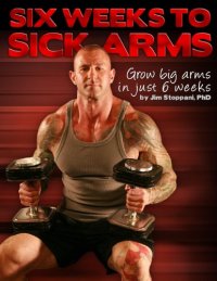 cover of the book Six Weeks to Sick Arms. Grow big arms in just 6 weeks.