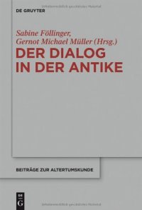 cover of the book Der Dialog in der Antike: Formen und Funktionen einer literarischen Gattung zwischen Philosophie, Wissensvermittlung und dramatischer Inszenierung