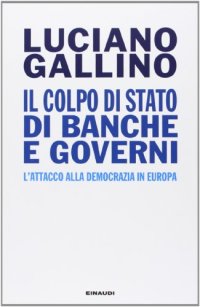 cover of the book Il colpo di Stato di banche e governi. L'attacco alla democrazia in Europa