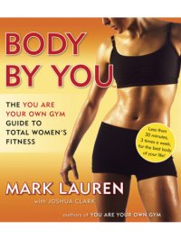 cover of the book Body by You: The You Are Your Own Gym Guide to Total Women's Fitness