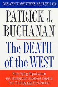 cover of the book The Death of the West: How Dying Populations and Immigrant Invasions Imperil Our Country and Civilization