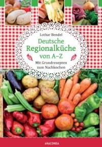 cover of the book Deutsche Regionalküche von A-Z: Mit Grundrezepten zum Nachkochen