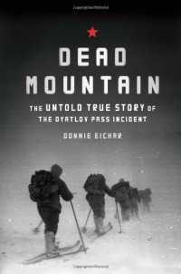 cover of the book Dead Mountain: The Untold True Story of the Dyatlov Pass Incident