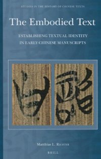 cover of the book The Embodied Text: Establishing Textual Identity in Early Chinese Manuscripts