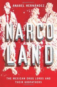 cover of the book Narcoland: The Mexican Drug Lords And Their Godfathers