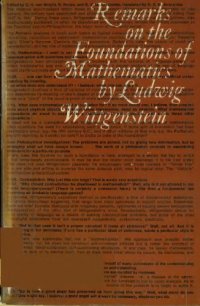 cover of the book Remarks on the Foundations of Mathematics / Bemerkungen über die Grundlagen der Mathematik / von Ludwig Wittgenstein; hrsg. und bearb. von G.H. von Wright, R. Rhees, G.E.M. Ascombe