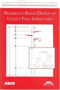 cover of the book Reliability-Based Design of Utility Pole Structures: Prepared by Reliability-Based Design Committee of the Structural Engineering Institute