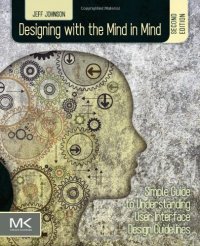 cover of the book Designing with the Mind in Mind, Second Edition: Simple Guide to Understanding User Interface Design Guidelines