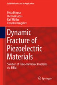 cover of the book Dynamic Fracture of Piezoelectric Materials: Solution of Time-Harmonic Problems via BIEM