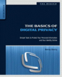 cover of the book The Basics of Digital Privacy. Simple Tools to Protect Your Personal Information and Your Identity Online