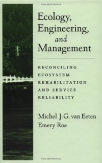 cover of the book Ecology, Engineering, and Management: Reconciling Ecosystem Rehabilitation and Service Reliability