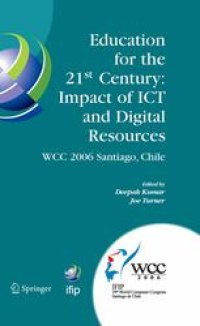 cover of the book Education for the 21st Century — Impact of ICT and Digital Resources: IFIP 19th World Computer Congress, TC-3, Education, August 21–24, 2006, Santiago, Chile