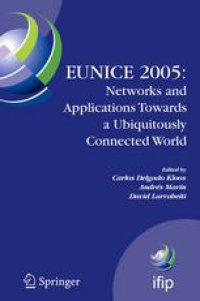 cover of the book EUNICE 2005: Networks and Applications Towards a Ubiquitously Connected World: IFIP International Workshop on Networked Applications, Colmenarejo, Madrid/Spain, 6–8 July, 2005