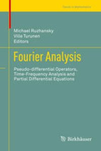 cover of the book Fourier Analysis: Pseudo-differential Operators, Time-Frequency Analysis and Partial Differential Equations