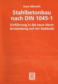 cover of the book Stahlbetonbau nach DIN 1045-1: Einführung in die neue Norm Anwendung auf ein Gebäude