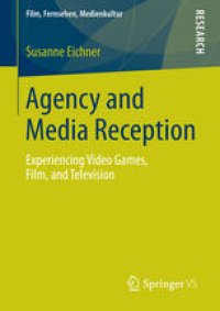 cover of the book Agency and Media Reception: Experiencing Video Games, Film, and Television