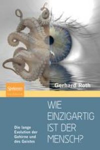 cover of the book Wie einzigartig ist der Mensch?: Die lange Evolution der Gehirne und des Geistes