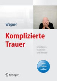 cover of the book Komplizierte Trauer: Grundlagen, Diagnostik und Therapie