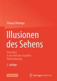 cover of the book Illusionen des Sehens: Eine Reise in die Welt der visuellen Wahrnehmung