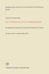 cover of the book Die Wendung zum Führerstaat: Ideologischen Komponenten in der Politischen Philosophie Carl Schmitts