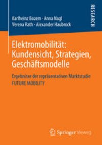 cover of the book Elektromobilität: Kundensicht, Strategien, Geschäftsmodelle: Ergebnisse der repräsentativen Marktstudie FUTURE MOBILITY