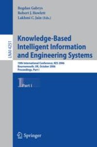 cover of the book Knowledge-Based Intelligent Information and Engineering Systems: 10th International Conference, KES 2006, Bournemouth, UK, October 9-11, 2006. Proceedings, Part I