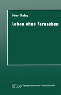 cover of the book Leben ohne Fernsehen: Eine qualitative Nichtfernseherstudie