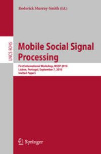 cover of the book Mobile Social Signal Processing: First International Workshop, MSSP 2010, Lisbon, Portugal, September 7, 2010, Invited Papers