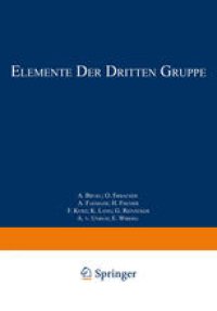 cover of the book Elemente der Dritten Gruppe: Bor · Aluminium · Gallium · Indium · Thallium · Scandium · Yttrium · Elemente der Seltenen Erden &lt;Lanthan—Cassiopeium&gt; Actinium und Mesothor 2