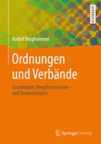 cover of the book Ordnungen und Verbände: Grundlagen, Vorgehensweisen und Anwendungen