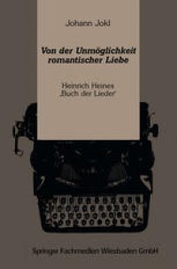 cover of the book Von der Unmöglichkeit romantischer Liebe: Heinrich Heines ‚Buch der Lieder‘