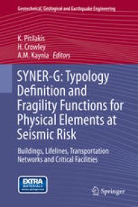 cover of the book SYNER-G: Typology Definition and Fragility Functions for Physical Elements at Seismic Risk: Buildings, Lifelines, Transportation Networks and Critical Facilities