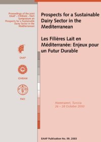 cover of the book Prospects for a Sustainable Dairy Sector in the Mediterranean: Les Filières Lait en Méditerranée: Enjeux pour un Futur Durable: Proceedings of the joint EAAP - CIHEAM - FAO Symposium on Prospects for a Sustainable Dairy Sector in the Mediterranean Hammame