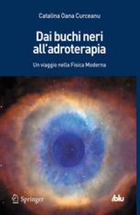 cover of the book Dai buchi neri all’adroterapia: Un viaggio nella Fisica Moderna