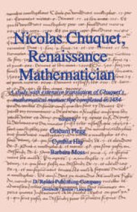 cover of the book Nicolas Chuquet, Renaissance Mathematician: A study with extensive translation of Chuquet’s mathematical manuscript completed in 1484