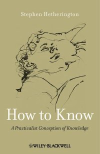 cover of the book How to Know: A Practicalist Conception of Knowledge